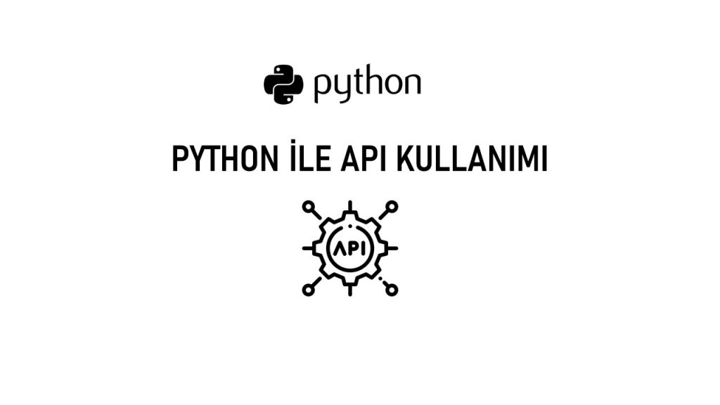 Python ile API Kullanımı – Miraç ÖZTÜRK